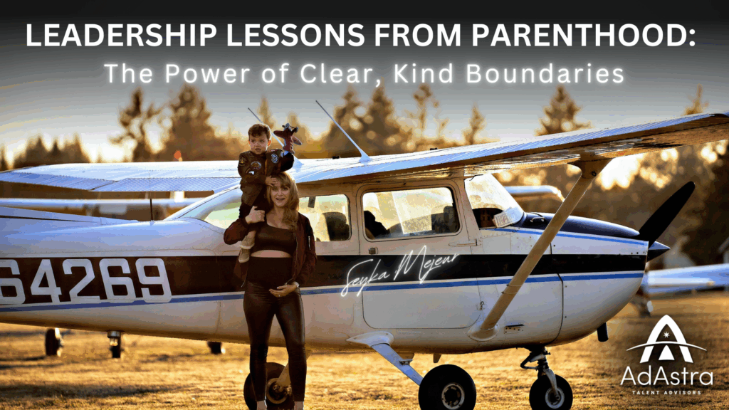 Leadership Lessons from Parenthood: The Power of Clear, Kind Boundaries