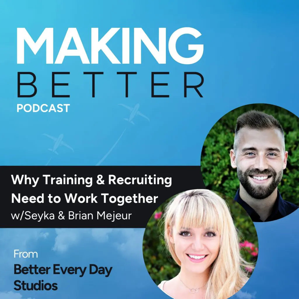 Podcasts March 5, 2024 Making Better Podcast: Why Training and Recruiting Need to Work Together