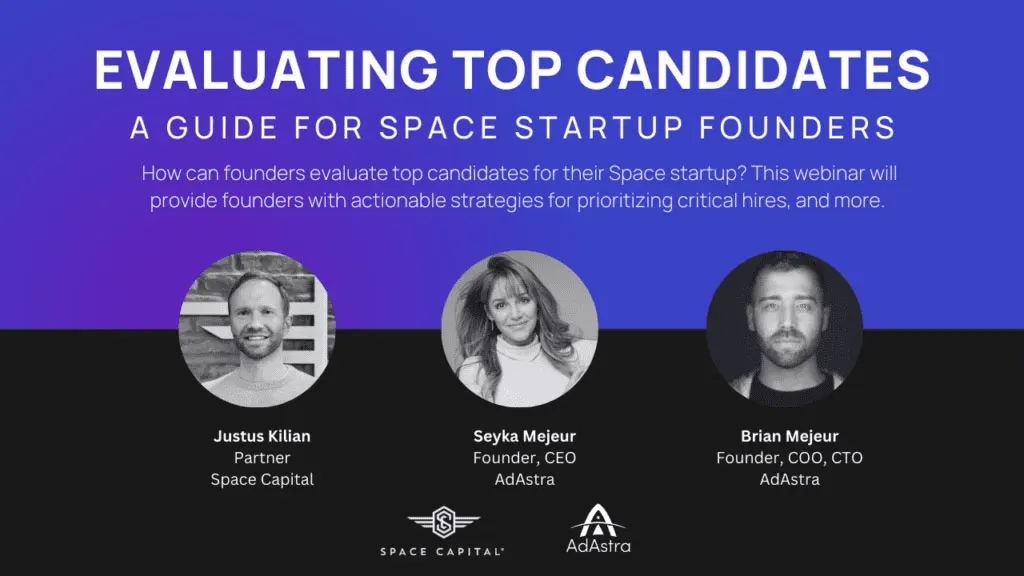 AdAstra Talent Advisors and Space Capital Webinar: Evaluating Top Candidates for Space Startups