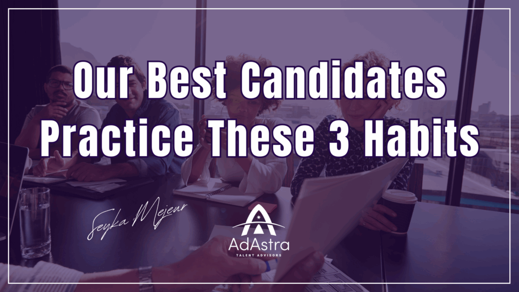 Our Best Candidates Practice These 3 Habits