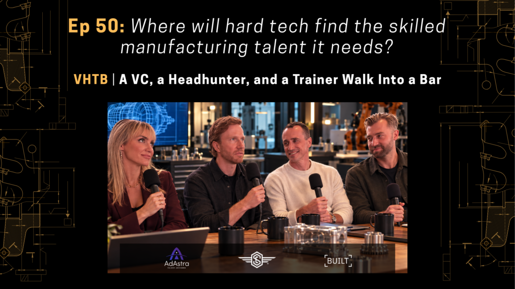 VHTB: Where will hard tech find the skilled manufacturing talent it needs?